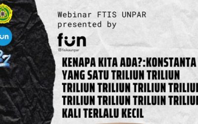 Seri Webinar FTIS UNPAR Membahas “Kenapa Kita Ada?”