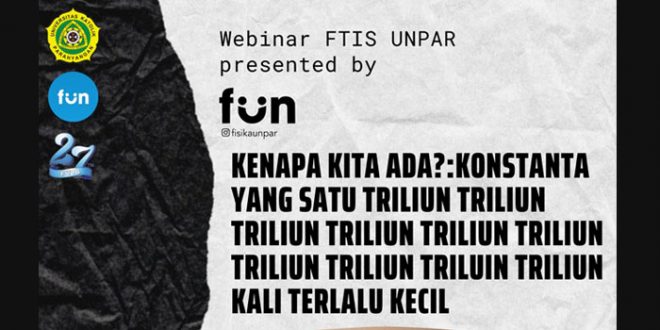 Seri Webinar FTIS UNPAR Membahas “Kenapa Kita Ada?”